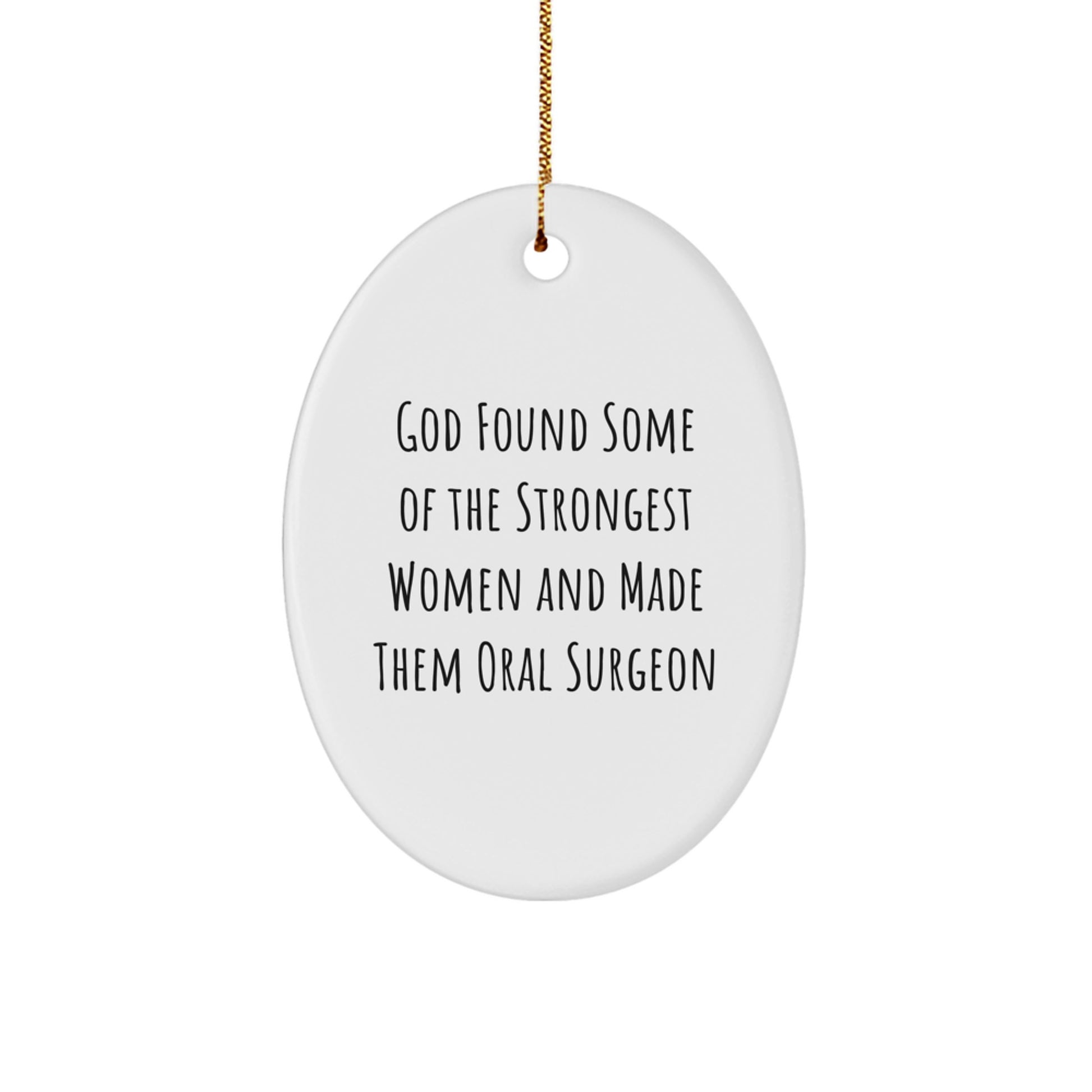 Funny Oral Surgeon Gifts for Women - Oval Ornament with God Made Them Quote - Christmas Unique Gifts from Friends and Family - Image 1