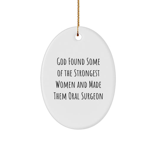 Funny Oral Surgeon Gifts for Women - Oval Ornament with God Made Them Quote - Christmas Unique Gifts from Friends and Family - Image 1