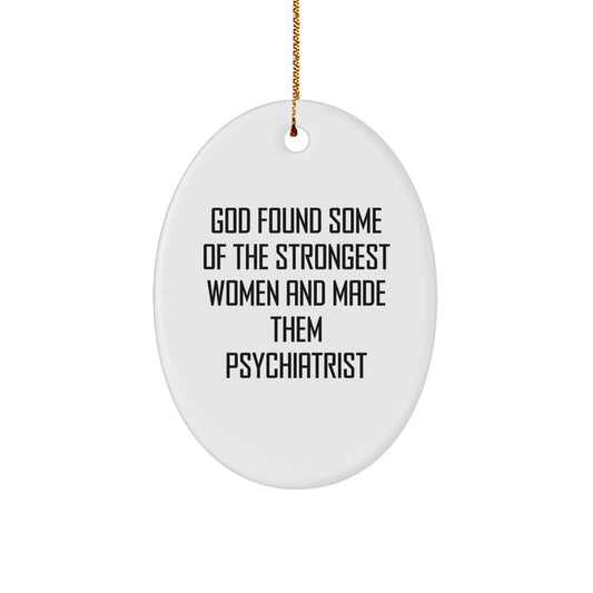 Funny Christmas Unique Gifts from Men to Women Psychiatrist Oval Ornament - Inspirational Quote about Strong Women Doctors - Image 1