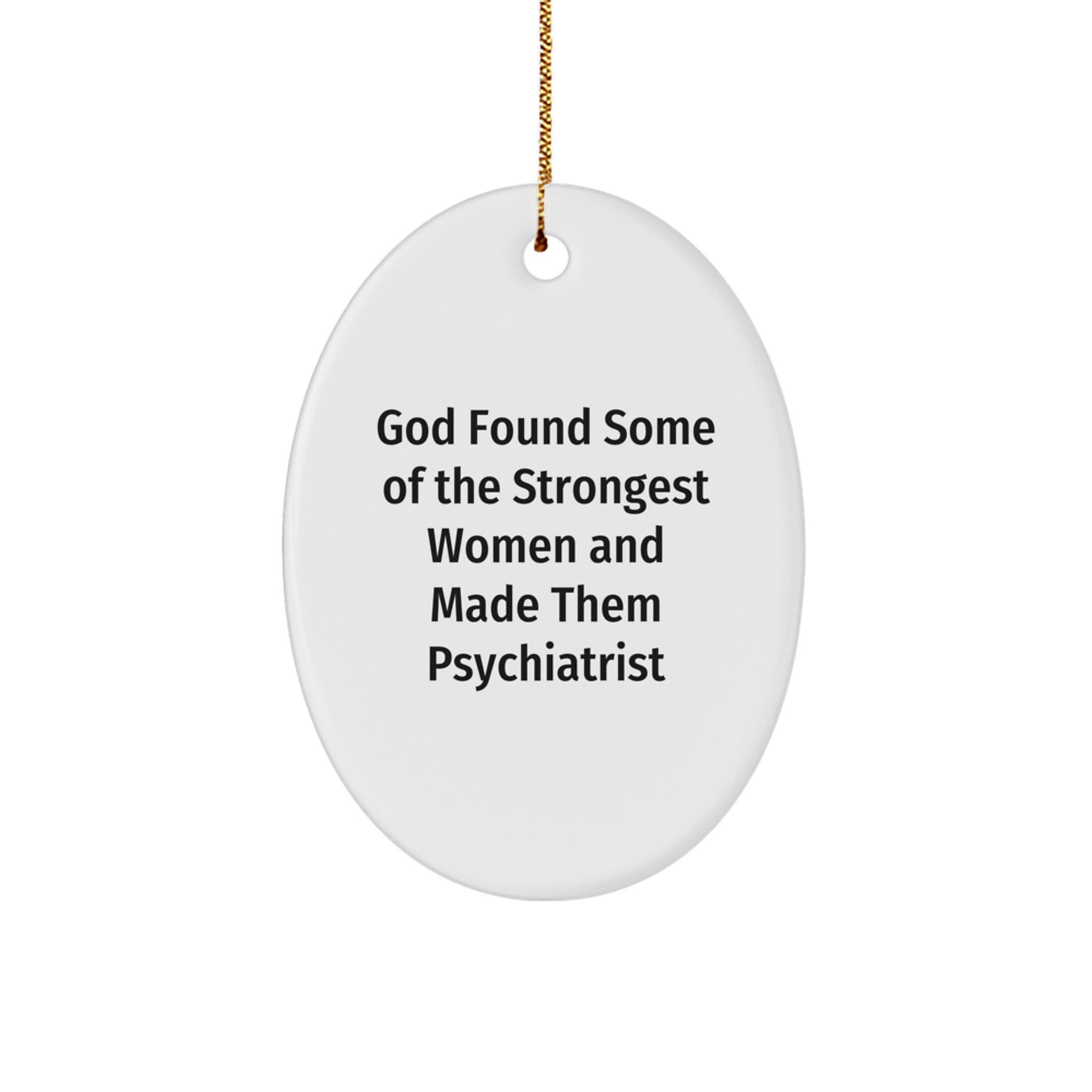 Funny Inspirational Psychiatrist Gifts, Oval Ornament, Christmas Unique Gifts for Women, Gifts from Family to Men, Women, Friends, Coworkers - Image 1