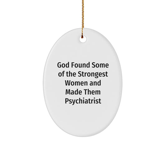 Funny Inspirational Psychiatrist Gifts, Oval Ornament, Christmas Unique Gifts for Women, Gifts from Family to Men, Women, Friends, Coworkers - Image 1