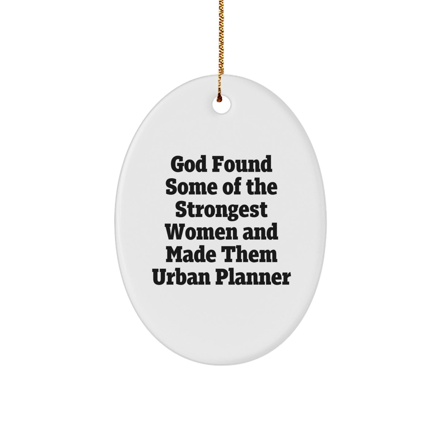 Gifts from Women for Urban Planner Friends and Family, Oval Ornament, Funny Quote, Christmas Unique Gift - Image 1
