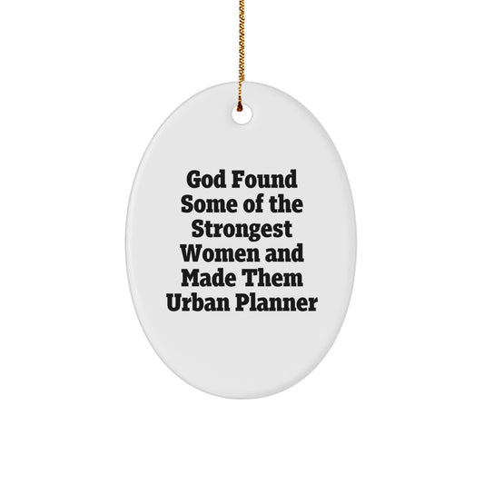 Gifts from Women for Urban Planner Friends and Family, Oval Ornament, Funny Quote, Christmas Unique Gift - Image 1