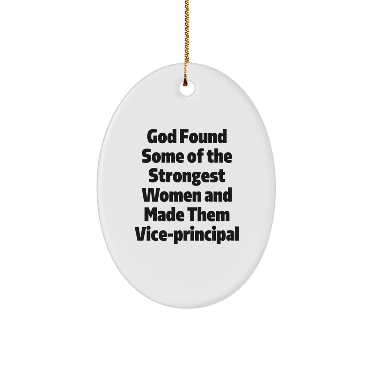 Funny Vice Principal Gifts for Women Christmas Oval Ornament, 'God Found Some Of The Strongest Women And Made Them Vice-principal' Quotes Gifts from Family to Vice Principal - Image 1