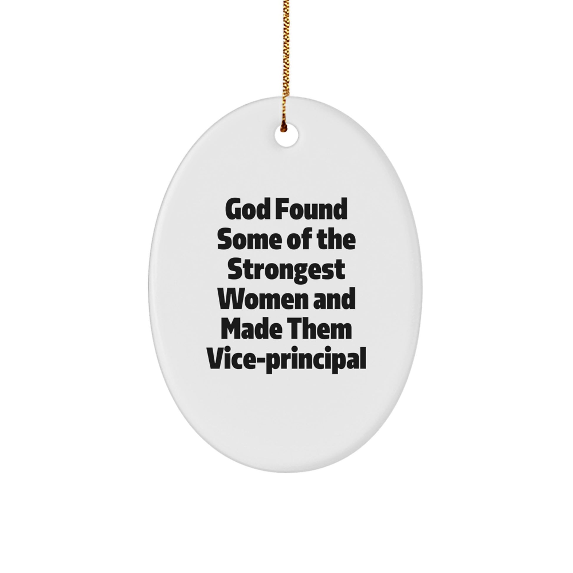 Funny Vice Principal Gifts for Women Christmas Oval Ornament, 'God Found Some Of The Strongest Women And Made Them Vice-principal' Quotes Gifts from Family to Vice Principal - Image 1