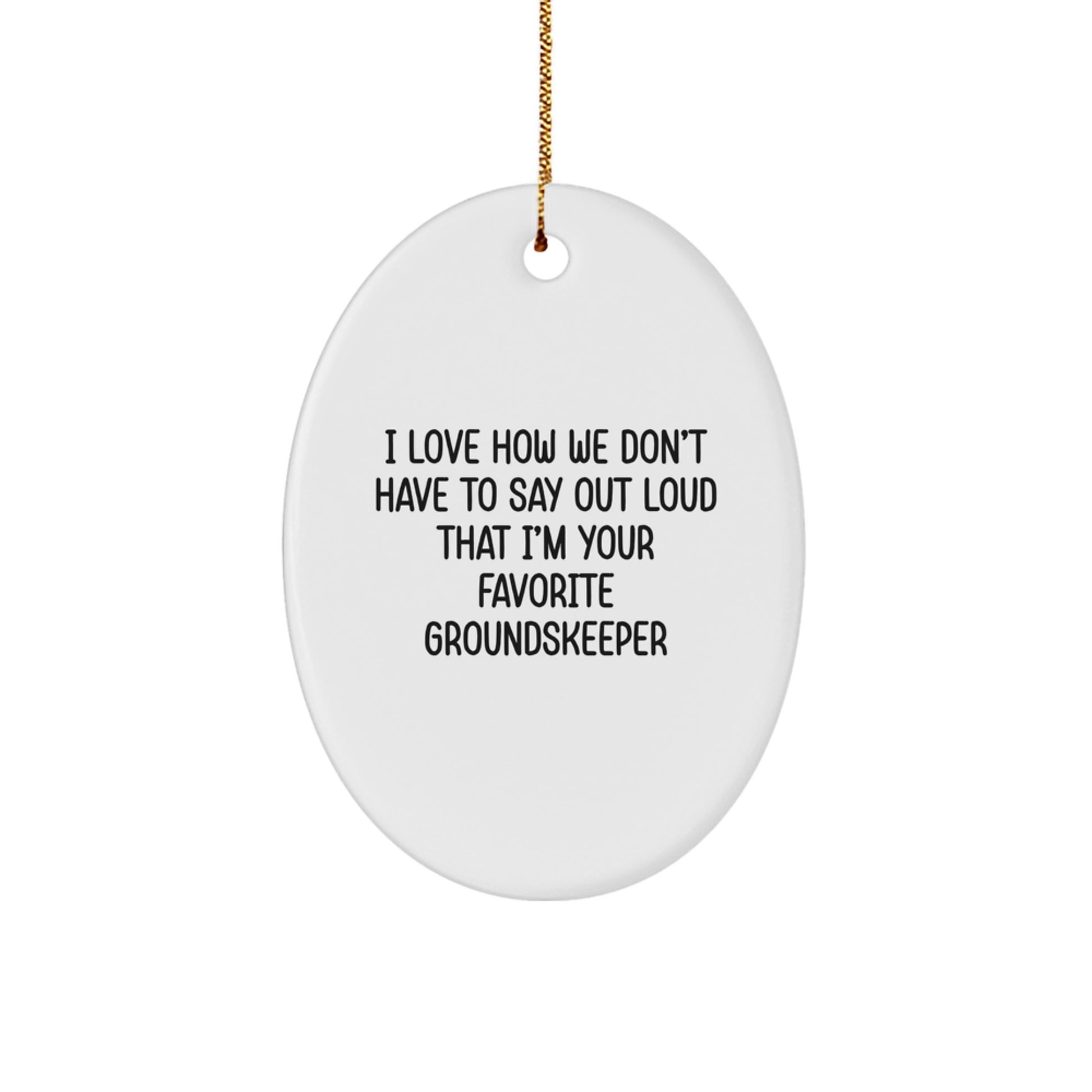 Funny groundskeeper Gifts from Friends to Favorite Men Oval Ornament for Christmas Unique Decorations - Image 1