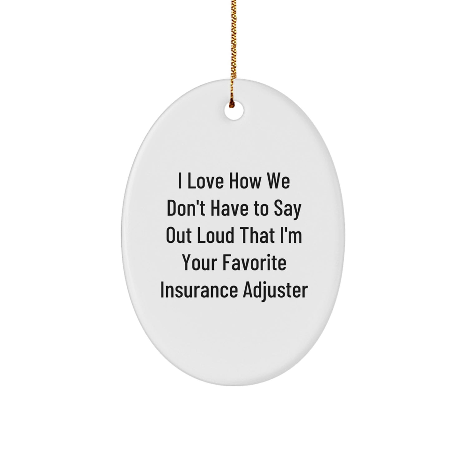 Funny Insurance Adjuster Oval Ornament Gifts for Women from Coworkers, Inspirational Quote Christmas Decorations, Oval Ornament for Insurance Adjuster, Men, Friends, Family - Image 1