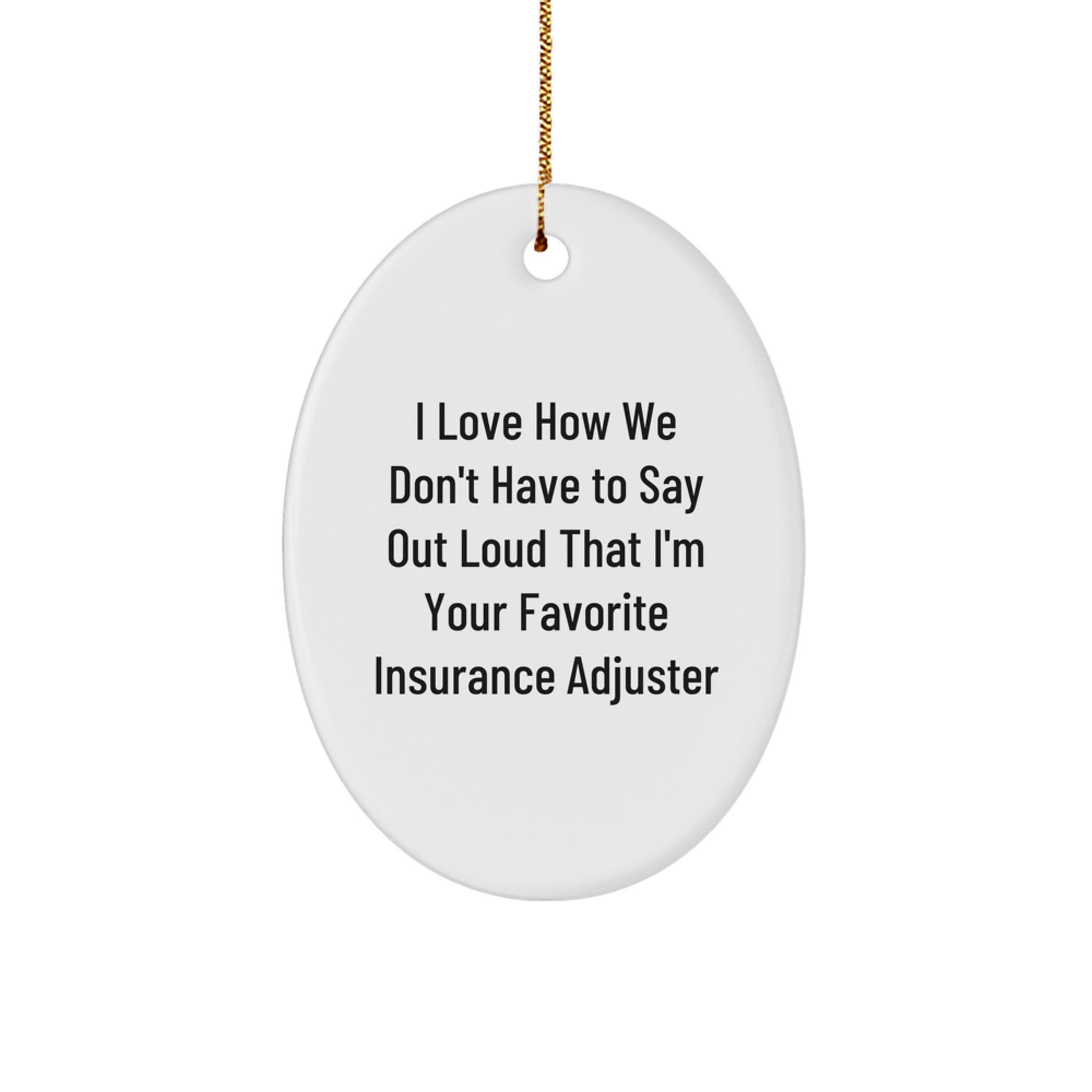 Funny Insurance Adjuster Oval Ornament Gifts for Women from Coworkers, Inspirational Quote Christmas Decorations, Oval Ornament for Insurance Adjuster, Men, Friends, Family - Image 1