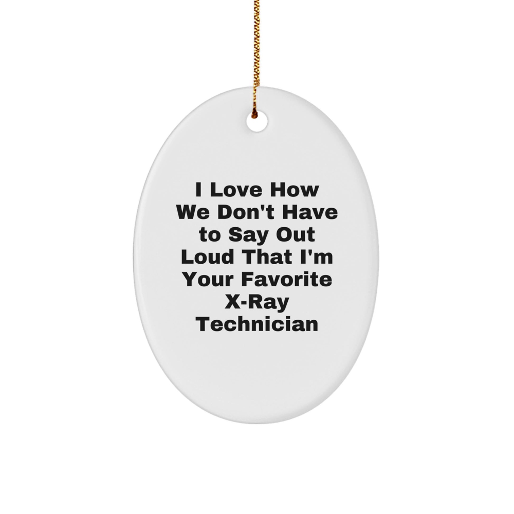 Funny X-Ray Technician Oval Ornament Gifts from Family, Friends, Coworkers, or Men to X-Ray Technician, Men, Women, or Coworkers this Christmas Unique Season - Image 1