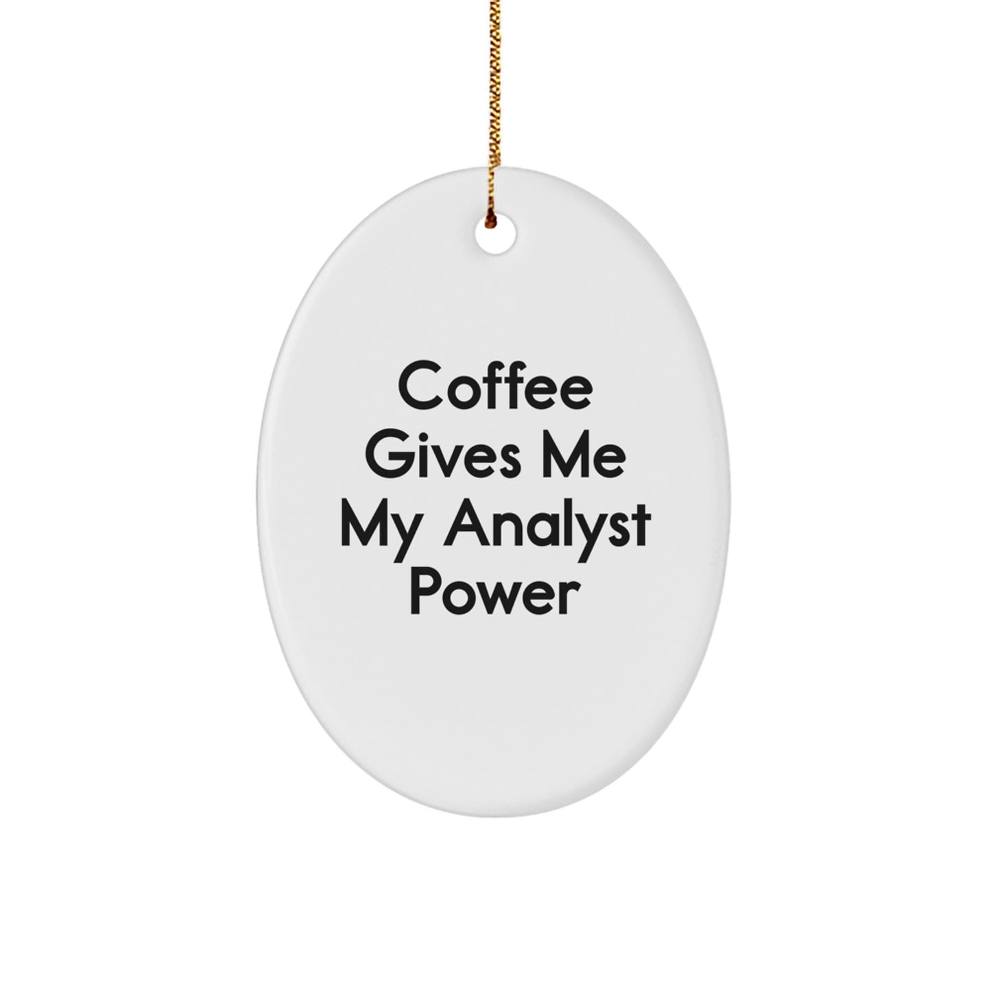 Funny Analyst Oval Ornament Gifts from Friends for Men Women Coworkers Family - 'Coffee Gives Me My Analyst Power' - Image 1
