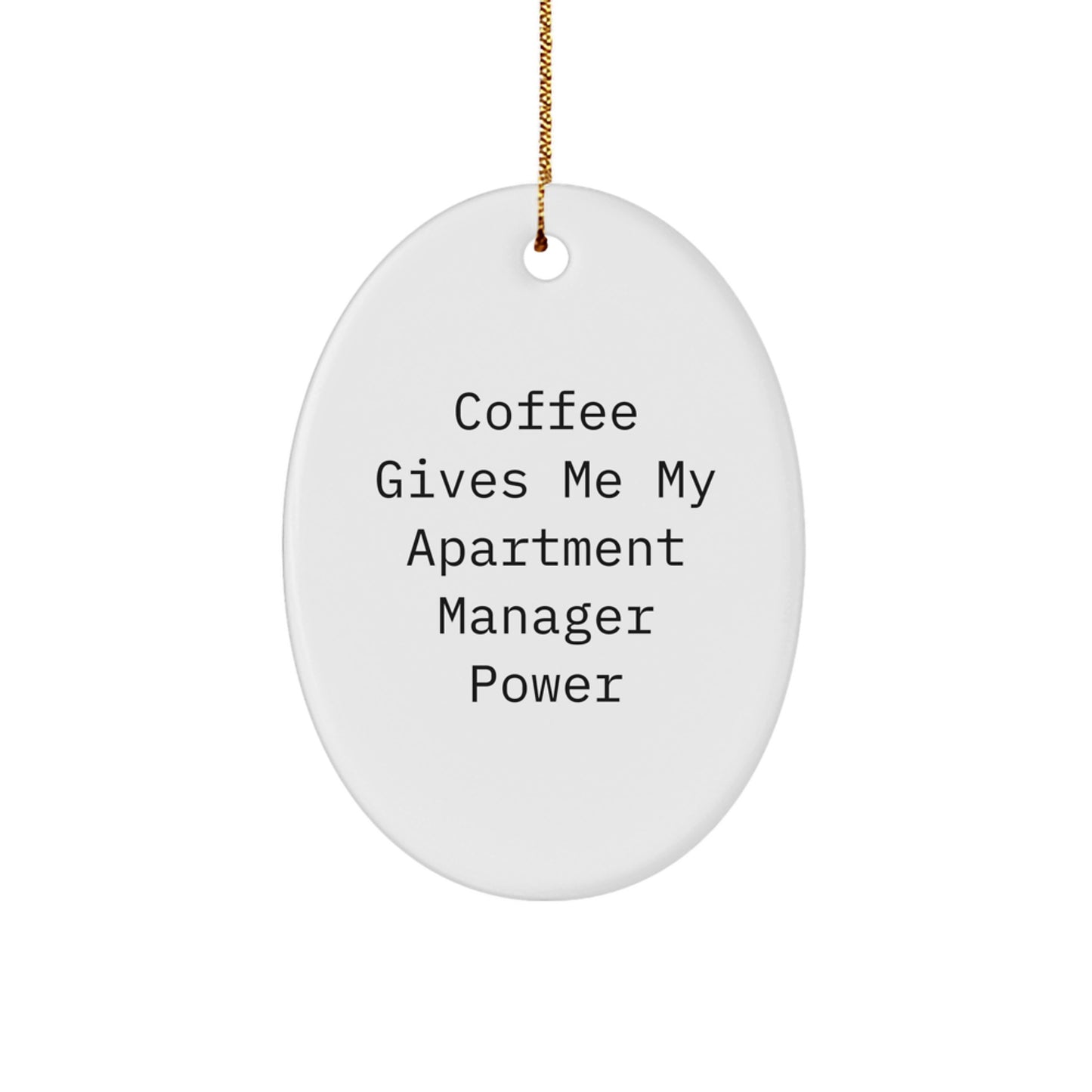 Coffee Lovers' Gifts from Friends for Apartment Manager Christmas Oval Ornament, 'Coffee Gives Me My Apartment Manager Power' Funny Quote - Image 1