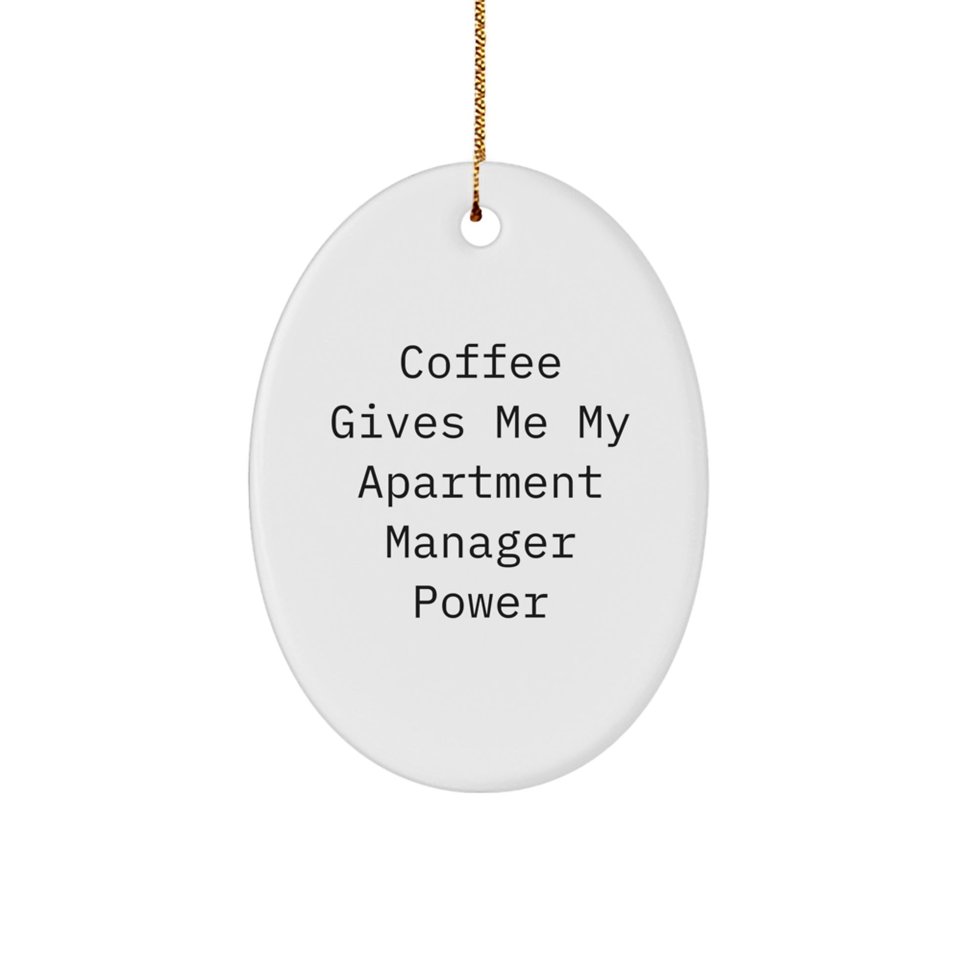 Coffee Lovers' Gifts from Friends for Apartment Manager Christmas Oval Ornament, 'Coffee Gives Me My Apartment Manager Power' Funny Quote - Image 1