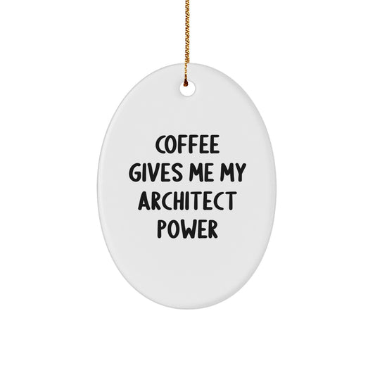 Funny Architect Oval Ornament, Coffee Gives Me My Architect Power, Unique Gifts for Architects from Friends - Image 1