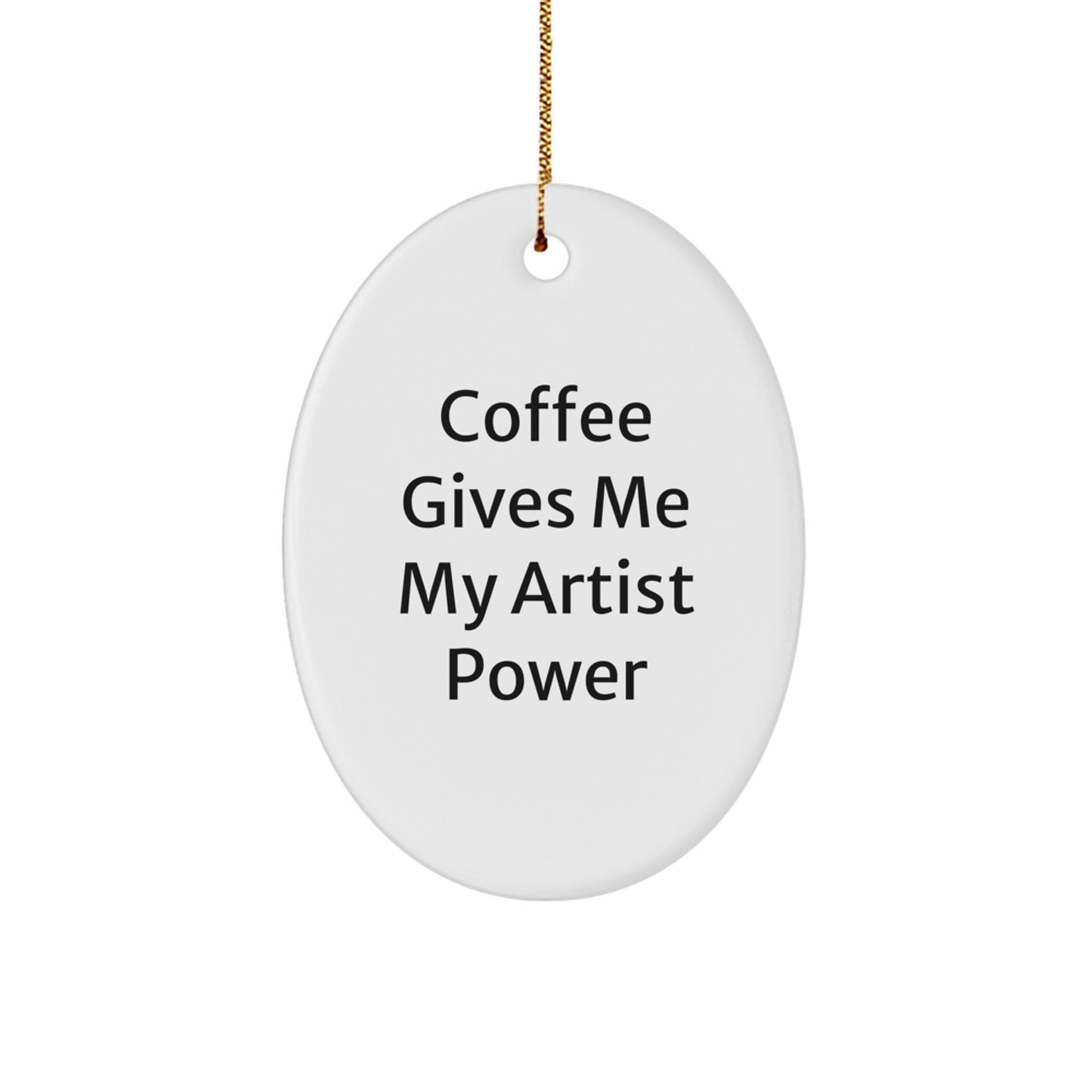 Funny Coffee Gives Me Power Artist Oval Ornament Gifts for Men from Friends - Image 1