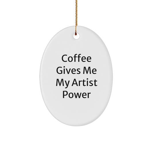 Funny Coffee Gives Me Power Artist Oval Ornament Gifts for Men from Friends - Image 1