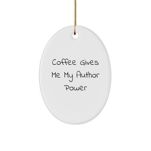 Author Oval Ornament, Gifts from Friends for Christmas, 'Coffee Gives Me My Author Power' - Image 1