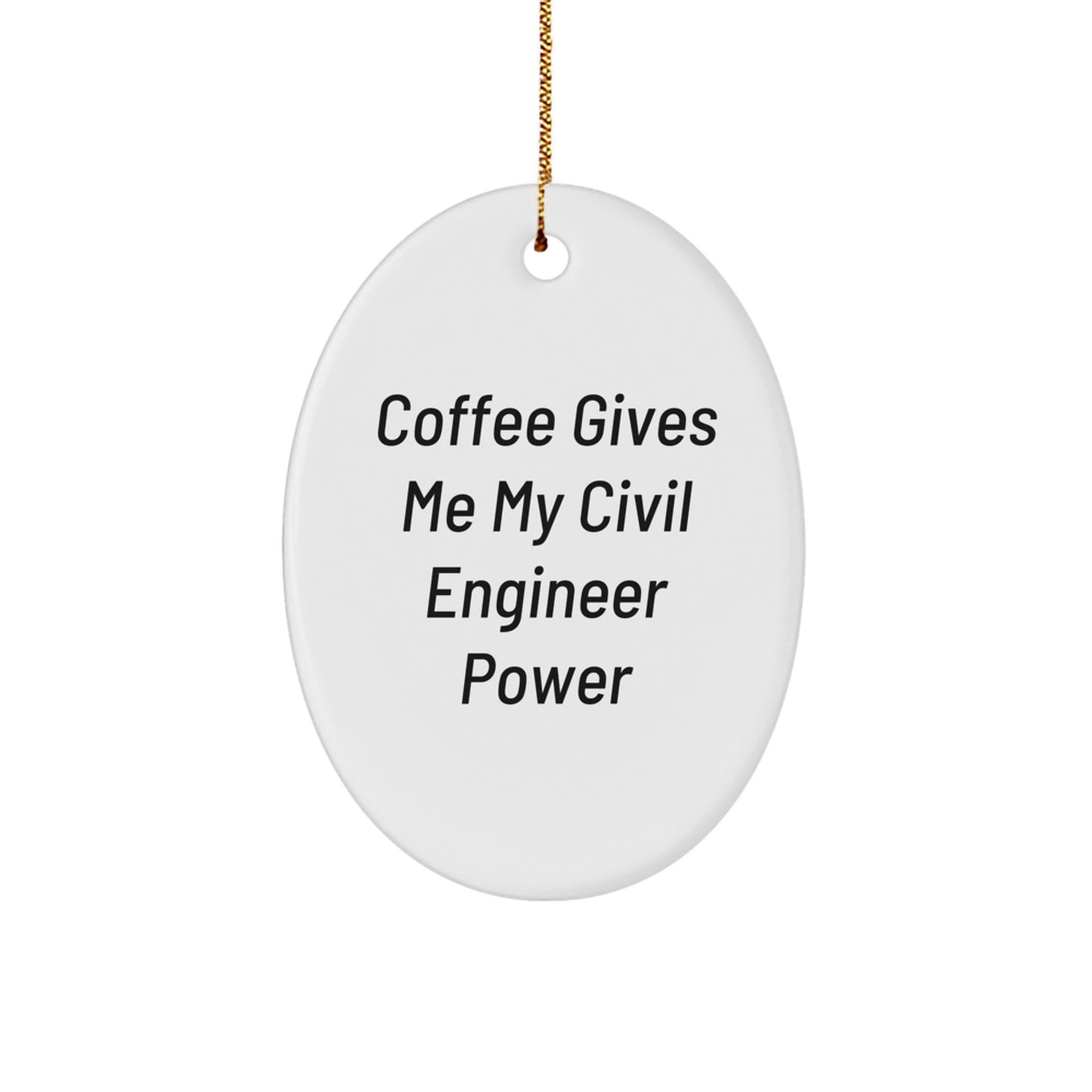Civil Engineer Oval Ornament, Funny Christmas Unique Gift, 'Coffee Gives Me My Civil Engineer Power' Quote, Gifts from Friends to Civil Engineers - Image 1