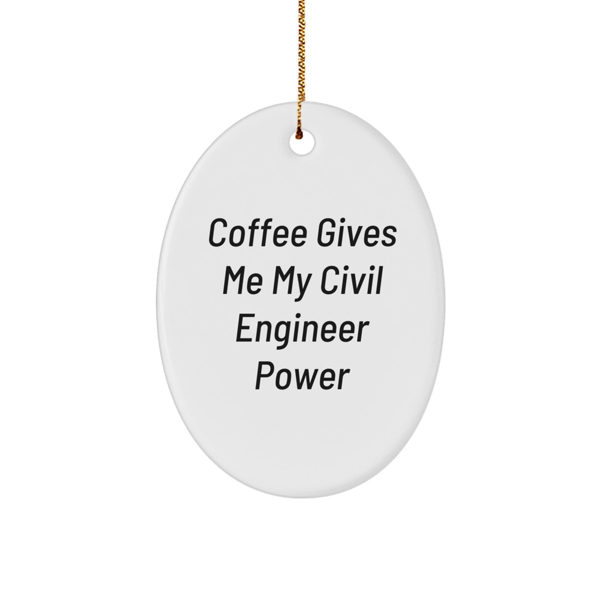 Civil Engineer Oval Ornament, Funny Christmas Unique Gift, 'Coffee Gives Me My Civil Engineer Power' Quote, Gifts from Friends to Civil Engineers - Image 1
