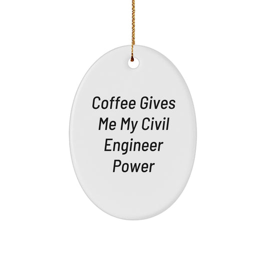 Civil Engineer Oval Ornament, Funny Christmas Unique Gift, 'Coffee Gives Me My Civil Engineer Power' Quote, Gifts from Friends to Civil Engineers - Image 1