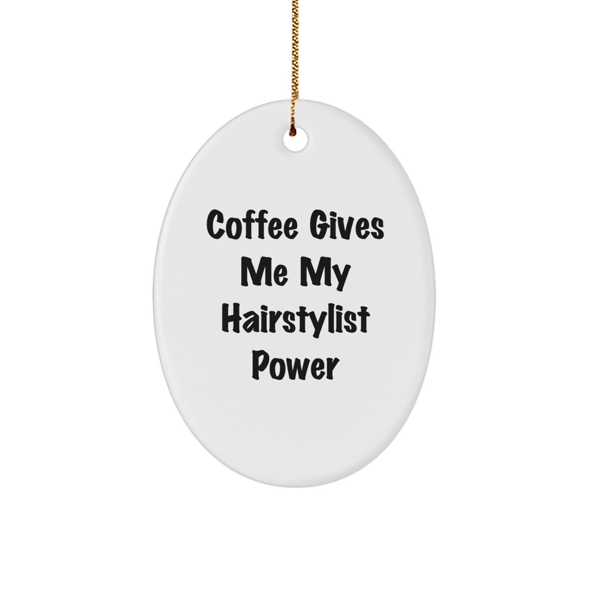 Funny Hairstylist Gifts from Men to Women Oval Ornament, Coffee Gives Me My Hairstylist Power, Christmas Unique - Image 1