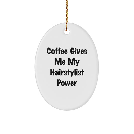 Funny Hairstylist Gifts from Men to Women Oval Ornament, Coffee Gives Me My Hairstylist Power, Christmas Unique - Image 1