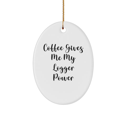 Funny Logger Gifts from Friends - Oval Ornament with Coffee Quote, Perfect for Christmas - Image 1