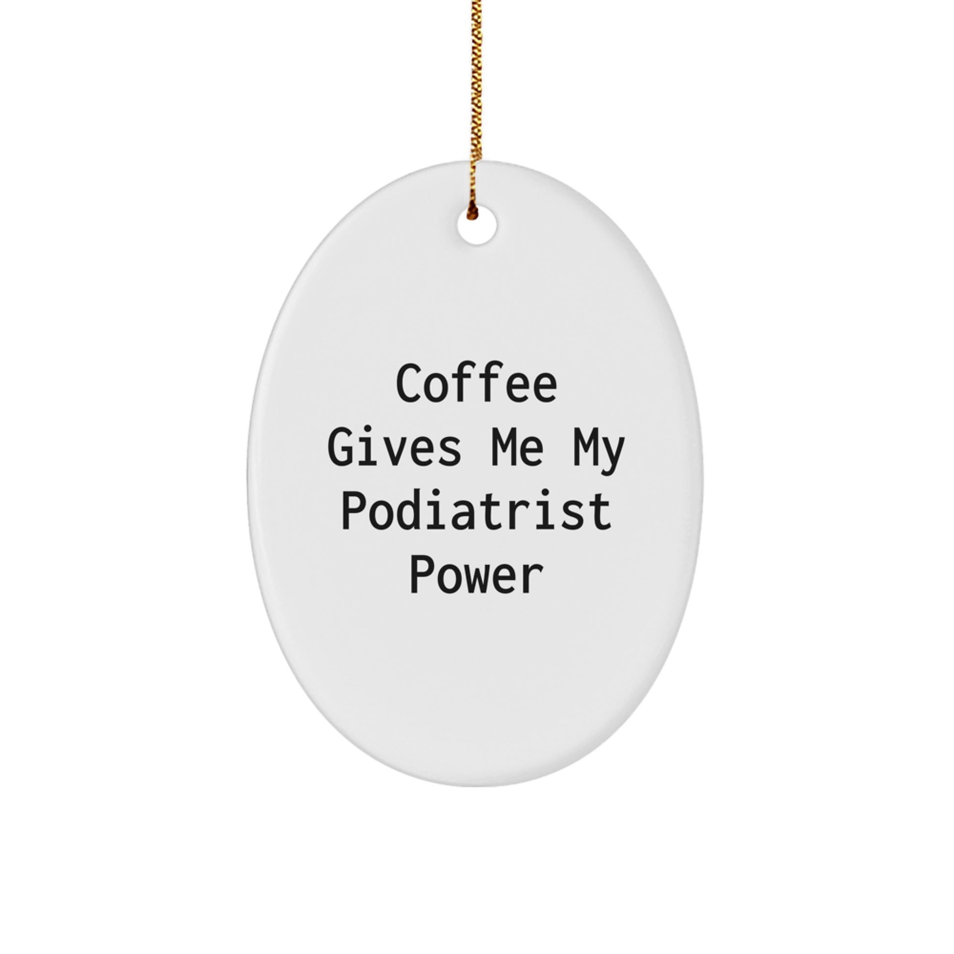 Funny Podiatrist Gifts from Mom - Oval Ornament with 'Coffee Gives Me My Podiatrist Power' Quote for Christmas Unique Gifts for Podiatrist Friends - Image 1