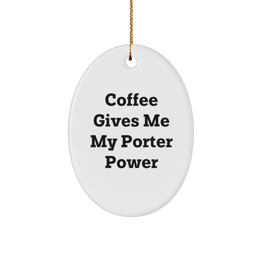Funny Porter Gifts from Men to Men Oval Ornament for Christmas Unique Presents - Image 1