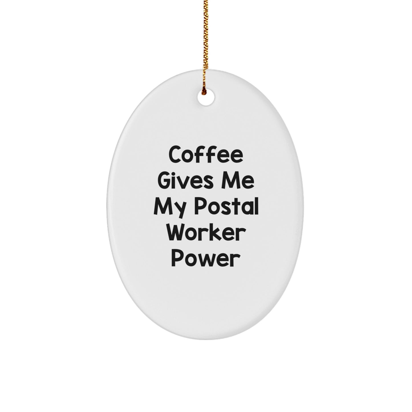 Funny Postal Worker Gifts for Men - Oval Ornament, Coffee Gives Me Power, Christmas Unique Gifts from Friends, Family, Coworkers - Image 1