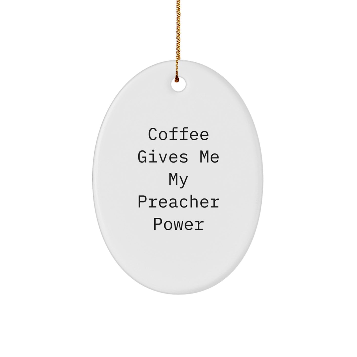 Funny Preacher Gifts for Men - Oval Ornament - Coffee Lover's Quote - Unique Christmas Unique Gift from Friends to Preacher - Image 1