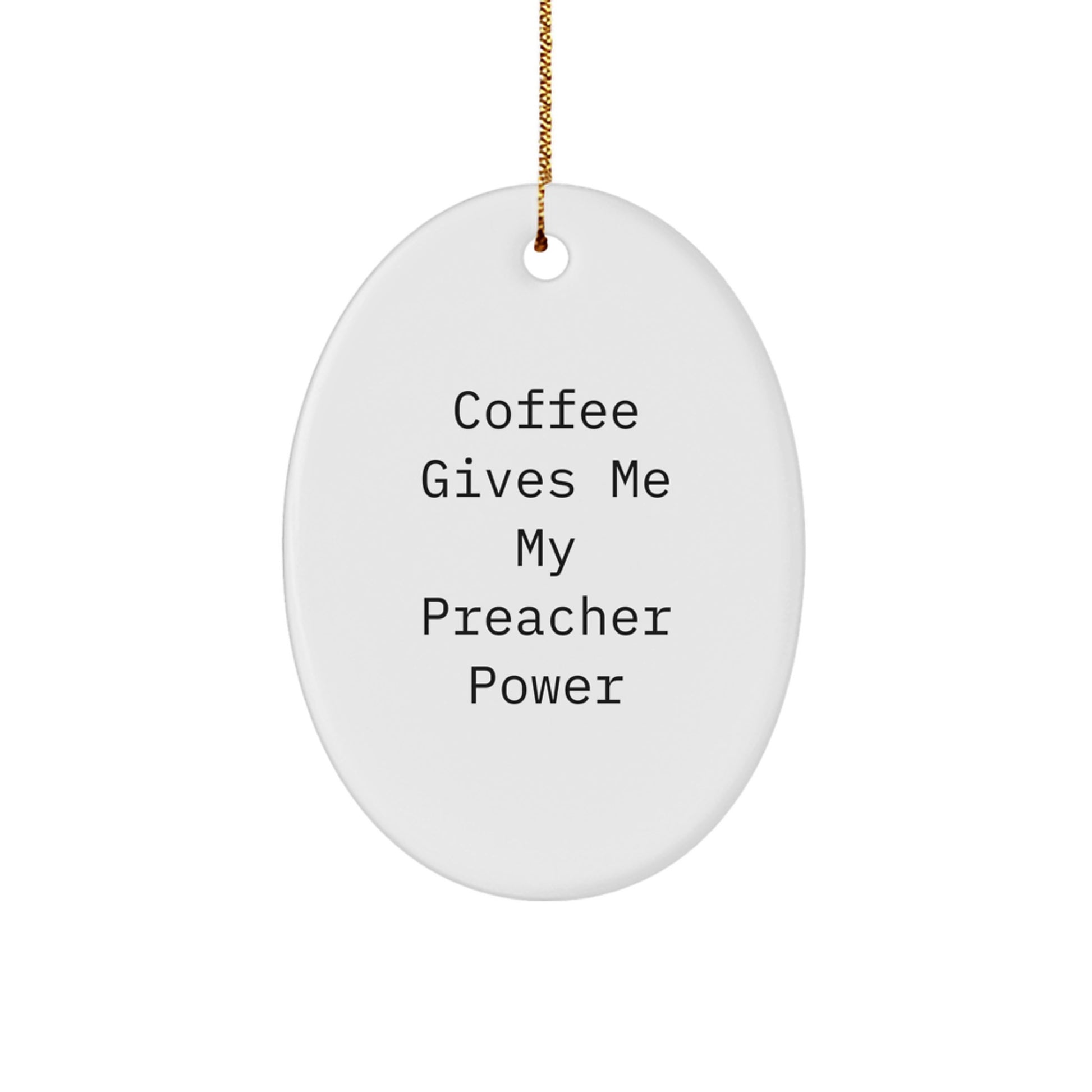 Funny Preacher Gifts for Men - Oval Ornament - Coffee Lover's Quote - Unique Christmas Unique Gift from Friends to Preacher - Image 1