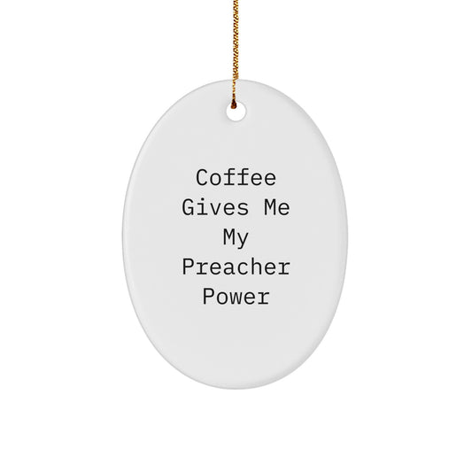 Funny Preacher Gifts for Men - Oval Ornament - Coffee Lover's Quote - Unique Christmas Unique Gift from Friends to Preacher - Image 1