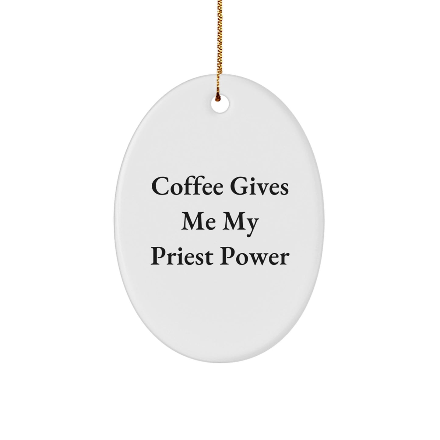 Funny Priest Oval Ornament Gifts from Men to Priest Friends at Christmas - Coffee Gives Me My Priest Power - Image 1