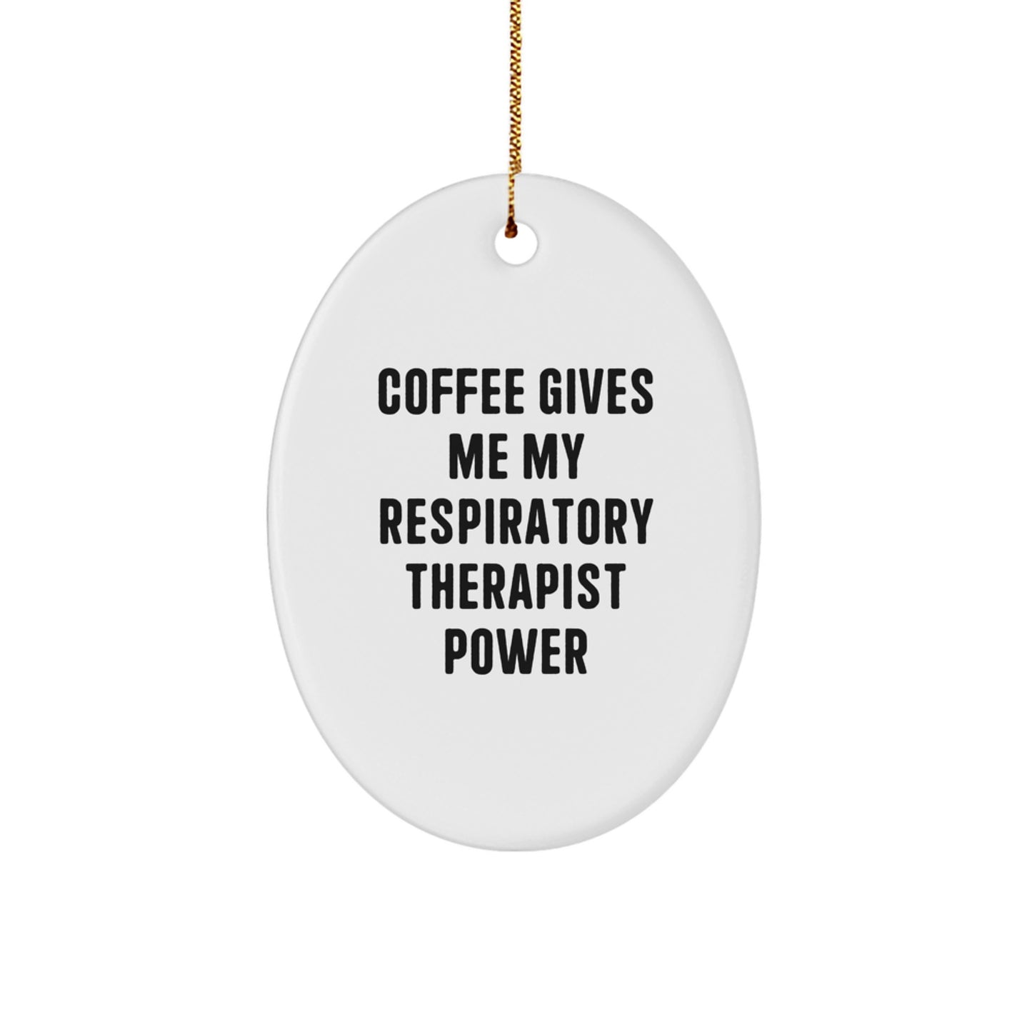 Funny Respiratory Therapist Gifts for Christmas - Oval Ornament with 'Coffee Gives Me My Respiratory Therapist Power' Quote - Gifts from Friends and Family - Image 1