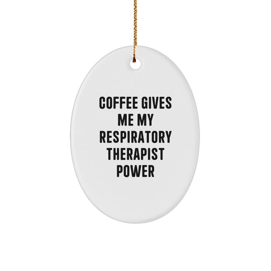 Funny Respiratory Therapist Gifts for Christmas - Oval Ornament with 'Coffee Gives Me My Respiratory Therapist Power' Quote - Gifts from Friends and Family - Image 1