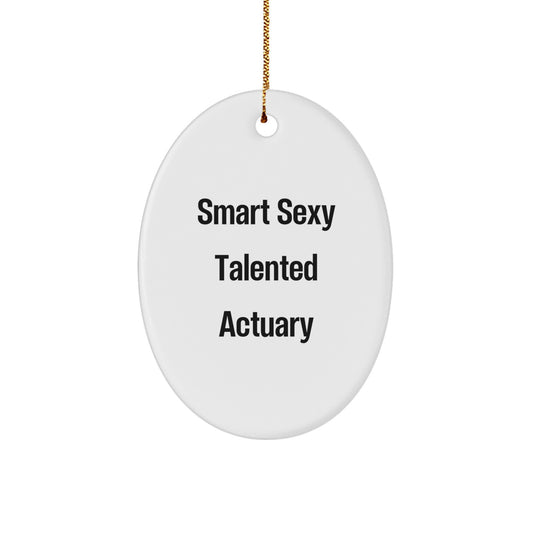 Gifts from Friends and Family for the Smart Sexy Talented Actuary, Oval Ornament, Christmas Unique Presents - Image 1