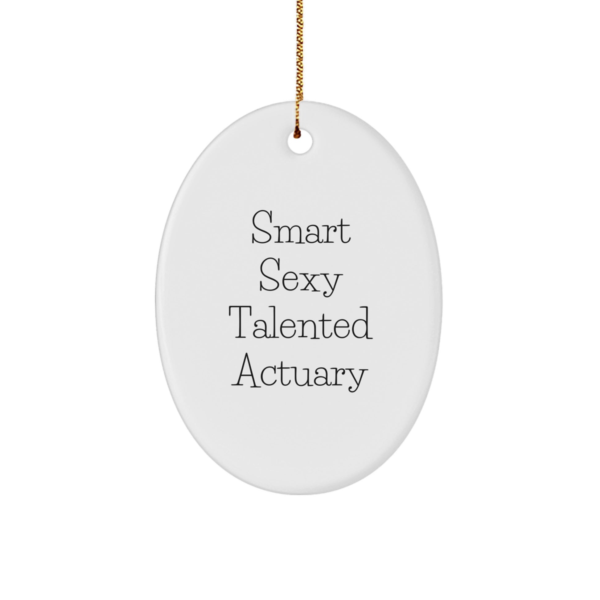 Smart Sexy Talented Actuary Oval Ornament Gifts from Friends and Family, Christmas Unique Gifts for Actuaries, Oval Shaped Decorations - Image 1