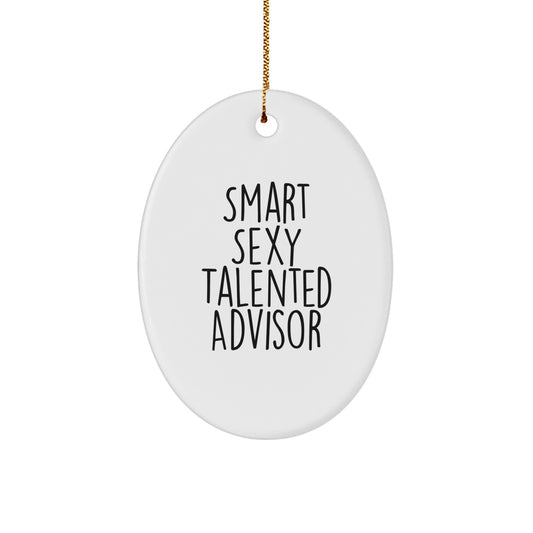 Smart Sexy Talented Advisor Oval Ornament Gifts from Friends for Christmas Unique Advisor Decorations - Image 1