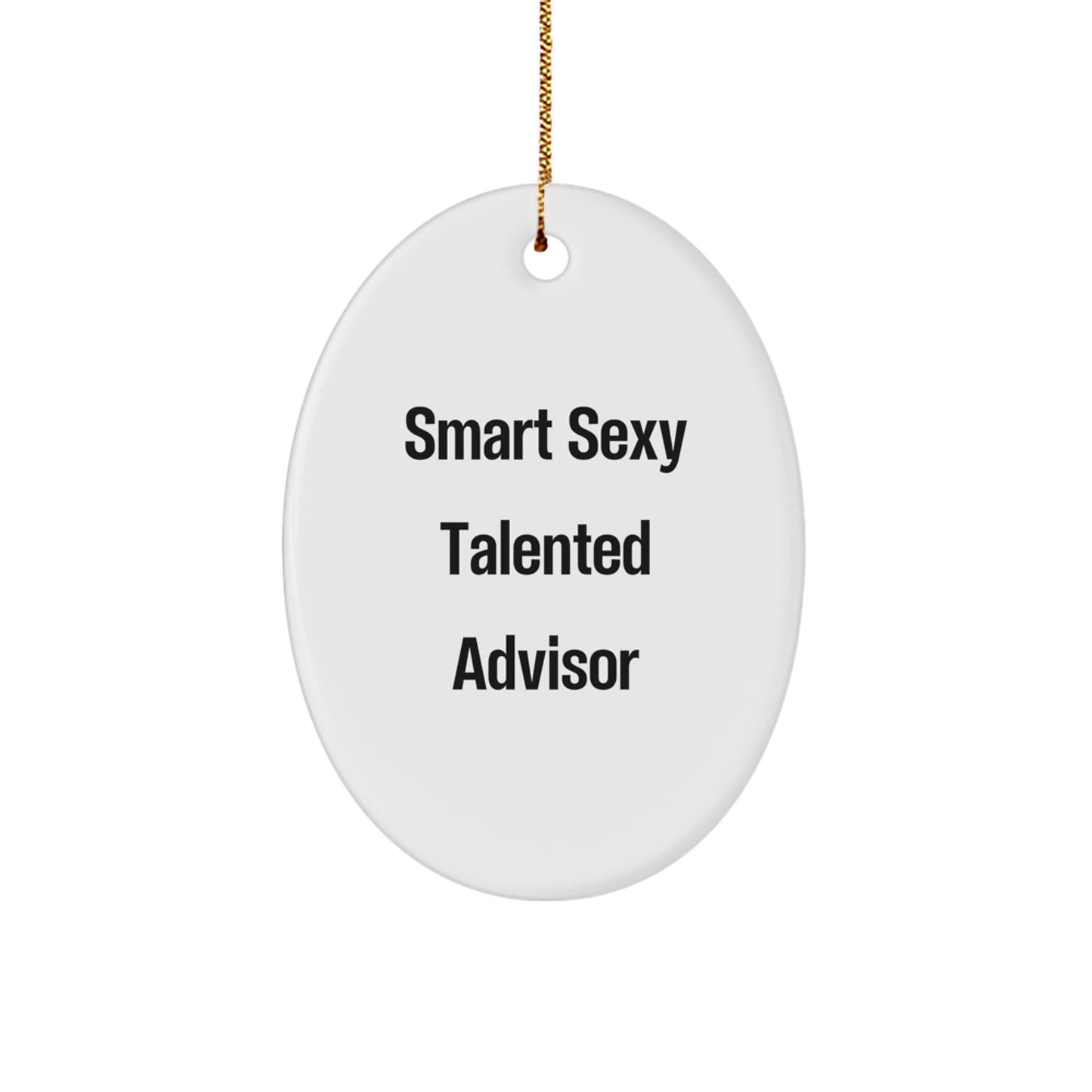 Funny Advisor Gifts for Men, Oval Ornament Smart Sexy Talented Advisor Christmas Unique Gifts from Friends - Image 1