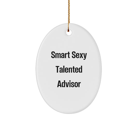 Funny Advisor Gifts for Men, Oval Ornament Smart Sexy Talented Advisor Christmas Unique Gifts from Friends - Image 1