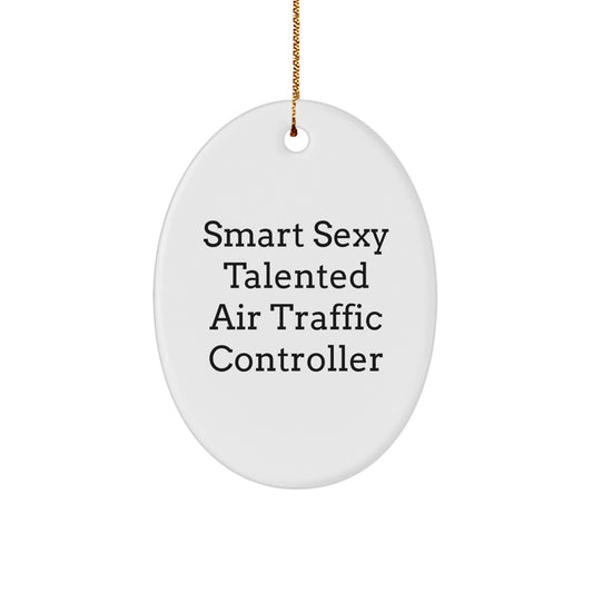 Funny Air Traffic Controller Gifts from Friends for Air Traffic Controller Men Oval Ornament - Smart Sexy Talented Air Traffic Controller Christmas Unique Gifts - Image 1