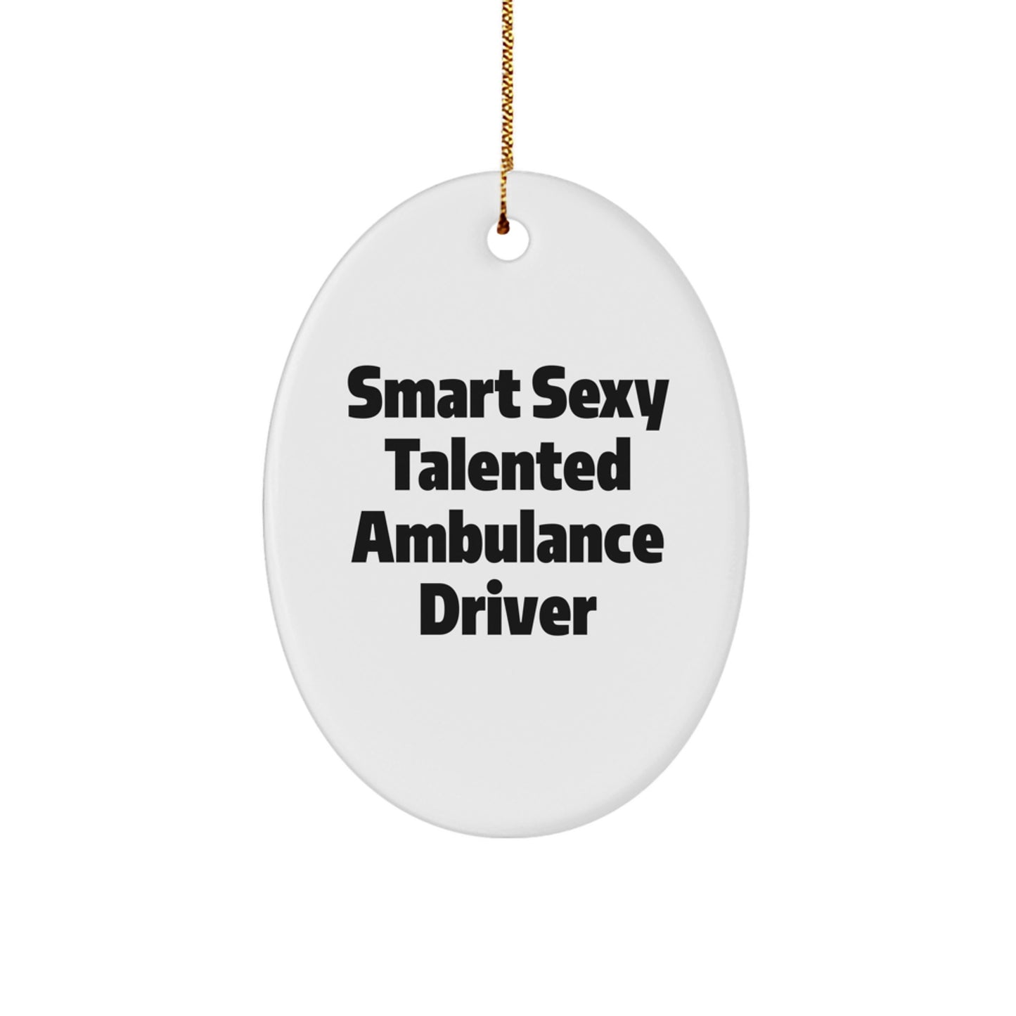 Ambulance Driver Gifts - Funny Quote Oval Ornament, Christmas Unique Decorations from Friends, Coworkers, or Family for Ambulance Driver Men - Image 1