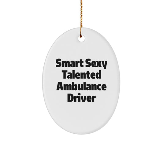 Ambulance Driver Gifts - Funny Quote Oval Ornament, Christmas Unique Decorations from Friends, Coworkers, or Family for Ambulance Driver Men - Image 1