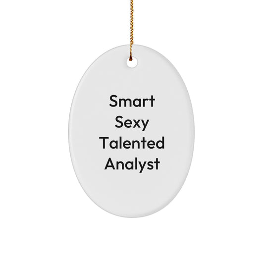 Funny Quote Oval Ornament for Analyst Gifts from Family and Friends, Christmas Unique Presents for Men and Women, Smart Sexy Talented Analyst Decoration - Image 1