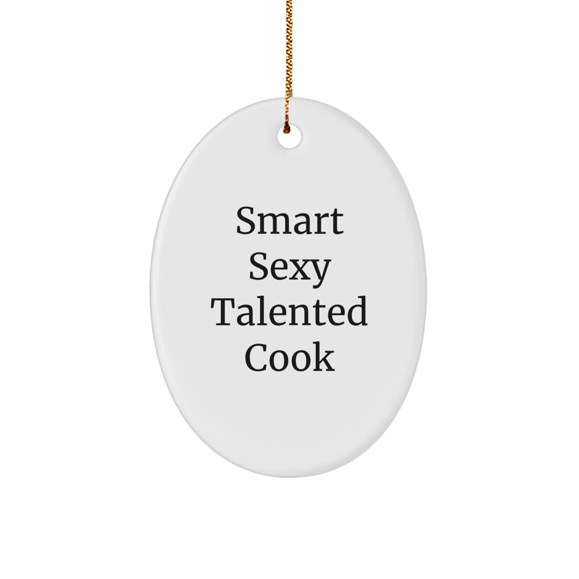 Smart Sexy Talented Cook Oval Ornament Gifts from Men to Cook, for Christmas Unique Gifts - Image 1