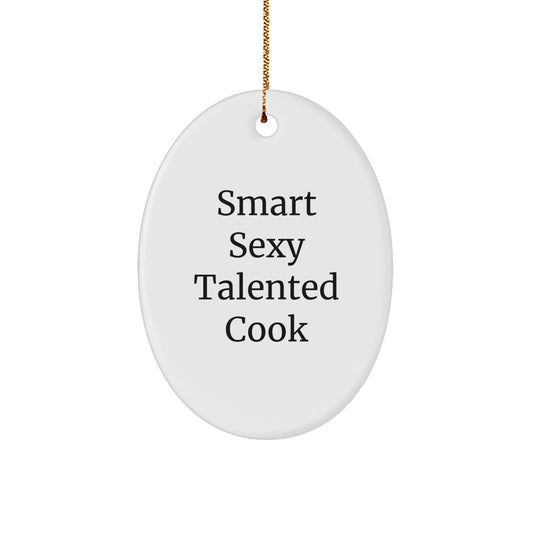 Smart Sexy Talented Cook Oval Ornament Gifts from Men to Cook, for Christmas Unique Gifts - Image 1