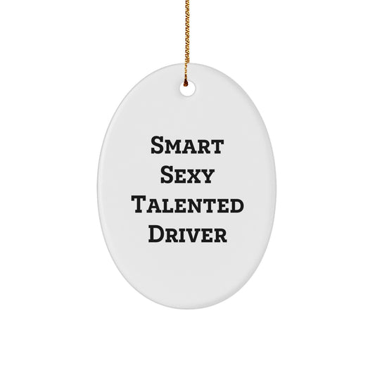 Funny Smart Sexy Talented Driver Gifts - Oval Ornament, White, 3.25' Tall, MDF, High-Gloss, Sublimation Print, Gold Cord - Gifts from Family, Friends, Coworkers, for Driver, Christmas - Image 1