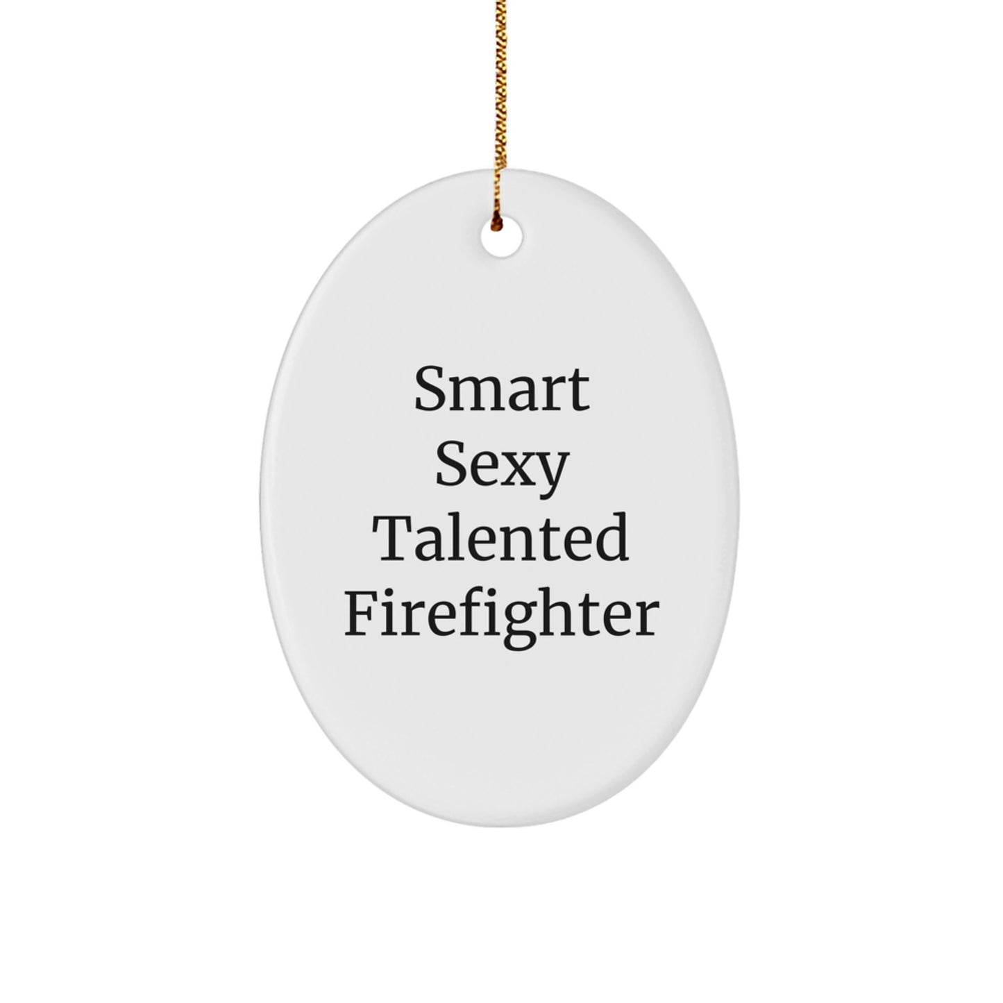 Sexy Funny Firefighter Gifts from Men to Firefighters for Christmas Unique Oval Ornament - Image 1