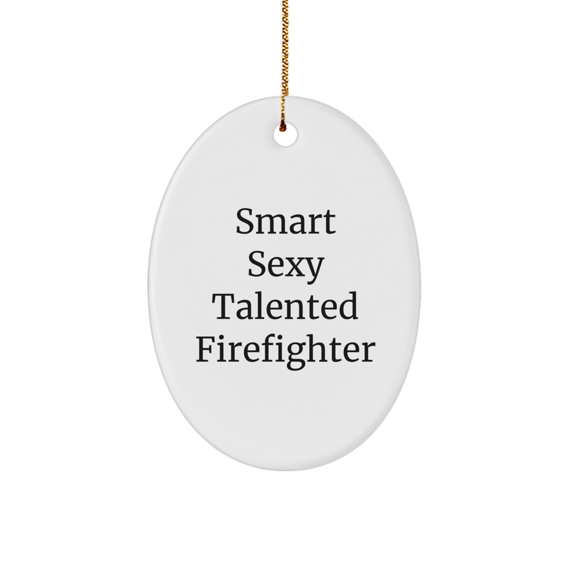 Sexy Funny Firefighter Gifts from Men to Firefighters for Christmas Unique Oval Ornament - Image 1