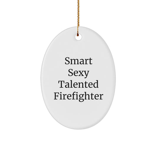 Sexy Funny Firefighter Gifts from Men to Firefighters for Christmas Unique Oval Ornament - Image 1